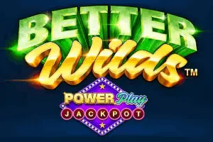 Playtech : Better Wilds PowerPlay Jackpot - POWERPLAY128